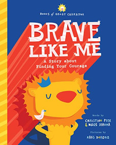 Brave Like Me (A Story about Finding Your Courage) by Christine Peck, Mags DeRoma, 9781728235936