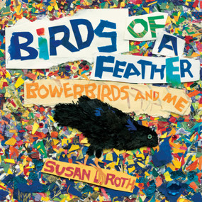 Birds of a Feather (Bowerbirds and Me) - 9780823449378 by Susan L. Roth, 9780823449378