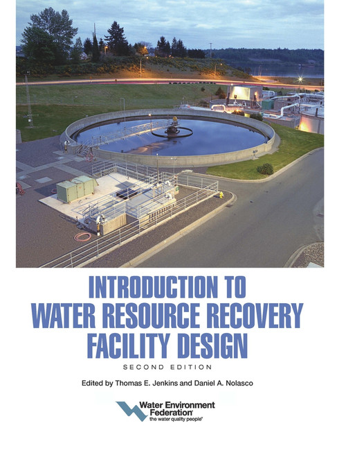 Introduction to Water Resource Recovery Facility Design (Second Edition) by Water Environment Federation, 9781572783881