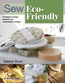 Sew Eco-Friendly (25 reusable projects for sustainable sewing) by Debbie Shore, 9781782219262