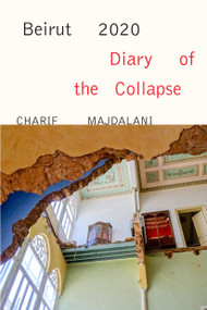 Beirut 2020: Diary of the Collapse by Charif Majdalani, Ruth Diver, 9781635421781