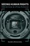 Seeing Human Rights (Video Activism as a Proxy Profession) by Sandra Ristovska, 9780262542531