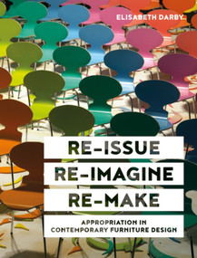 Re-issue, Re-imagine, Re-make (Appropriation in Contemporary Furniture Design) by Elisabeth Darby, 9781848222618