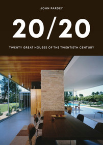 20/20 (Twenty Great Houses of the Twentieth Century) by John Pardey, 9781848223530