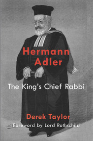Hermann Adler (The King's Chief Rabbi) by Derek Taylor, 9781912676453