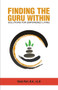 Finding the Guru Within (Solutions for Empowered Living) by Taron Puri, 9789387698741