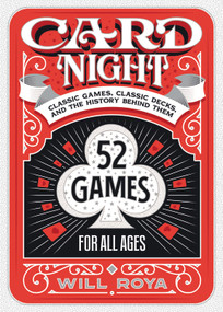 Card Night (Classic Games, Classic Decks, and The History Behind Them) by Will Roya, 9780762473519