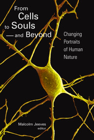 From Cells to Souls - and Beyond (Changing Portraits of Human Nature) by Malcolm Jeeves, 9780802809858