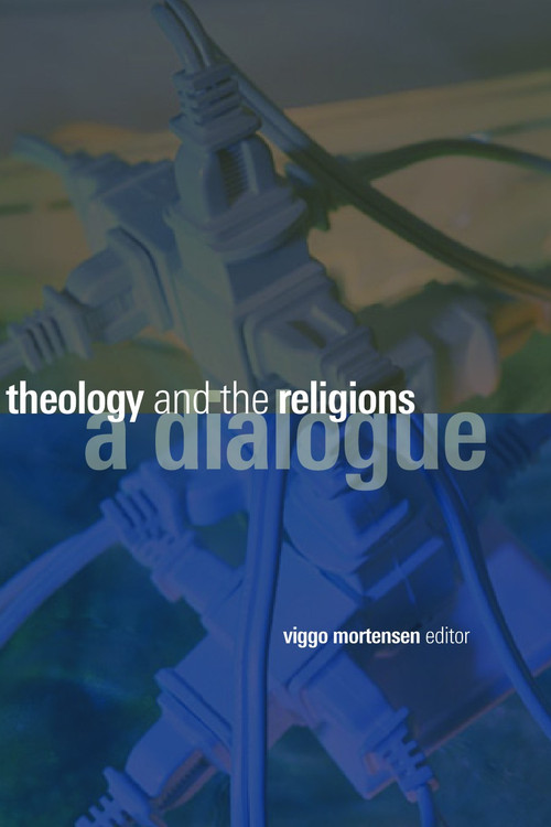 Theology and the Religions (A Dialogue) by Viggo Mortensen, 9780802826749