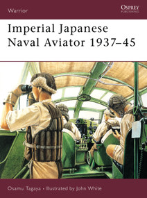 Imperial Japanese Naval Aviator 1937-45 by Osamu Tagaya, John White, 9781841763859