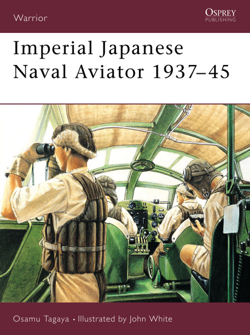 Imperial Japanese Naval Aviator 1937-45 by Osamu Tagaya, John White, 9781841763859
