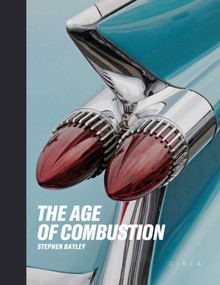 The Age of Combustion (Notes on Automobile Design) by Stephen Bayley, 9781911422136