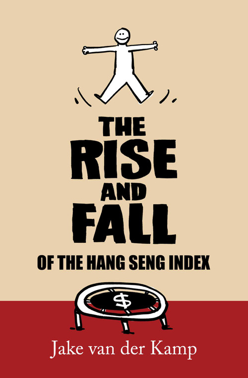 The Rise and Fall of the Hang Seng Index by Jake van der Kamp, 9789887963912