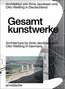 Gesamtkunstwerke (Architecture by Arne Jacobsen and Otto Weitling in Germany) by Hendrik Bohle, Jan Dimog, 9783897906112