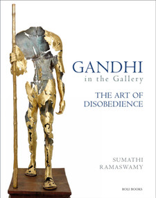 Gandhi in the Gallery (The Art of Disobedience) by Sumathi Ramaswamy, 9788194425786