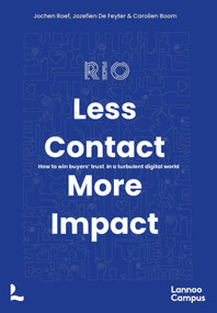 Less Contact, More Impact (How to Win Buyers' Trust in a Turbulent Digital World) by Jochen Roef, Jozefien Geyter, Carolien Boom, 9789401473422