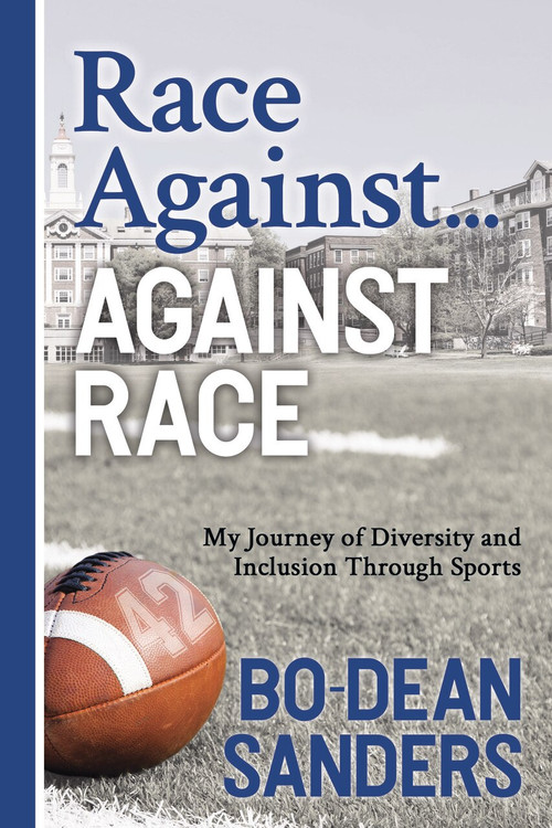 Race Against ... Against Race (My Journey of Diversity and Inclusion Through Sports) - 9781631953576 by Bo-Dean Sanders, 9781631953576
