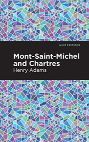Mont-Saint-Michel and Chartres - 9781513267708 by Henry Adams, Mint Editions, 9781513267708