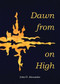 Dawn from on High by John D. Alexander, 9780880284028