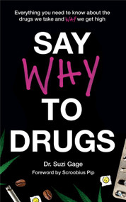 Say Why to Drugs (Everything You Need to Know About the Drugs We Take and Why We Get High) - 9781473686243 by Suzi Gage, 9781473686243