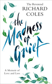 The Madness of Grief (A Memoir of Love and Loss) by Reverend Richard Coles, 9781474619622