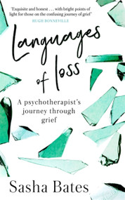 Languages of Loss (A psychotherapist's journey through grief) by Sasha Bates, 9781529317169