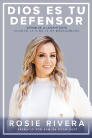 Dios es tu defensor (Aprende a levantarte cuando la vida te ha derrumbado) (Spanish Edition) by Rosie Rivera, 9781400223121