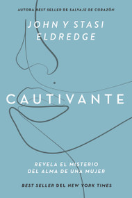 Cautivante, Edición ampliada (Revela el misterio del alma de una mujer) (Spanish Edition) by John Eldredge, Stasi Eldredge, 9781400332823