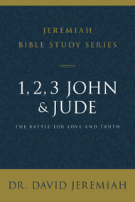 1, 2, 3, John and Jude (The Battle for Love and Truth) by Dr.  David Jeremiah, 9780310091844