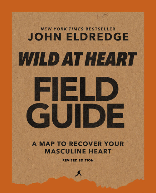 Wild at Heart Field Guide, Revised Edition (Discovering the Secret of a Man's Soul) by John Eldredge, 9780310135647