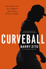 Curveball (How I Discovered True Fulfillment After Chasing Fortune and Fame) - 9780785227847 by Barry Zito, Robert Noland, 9780785227847