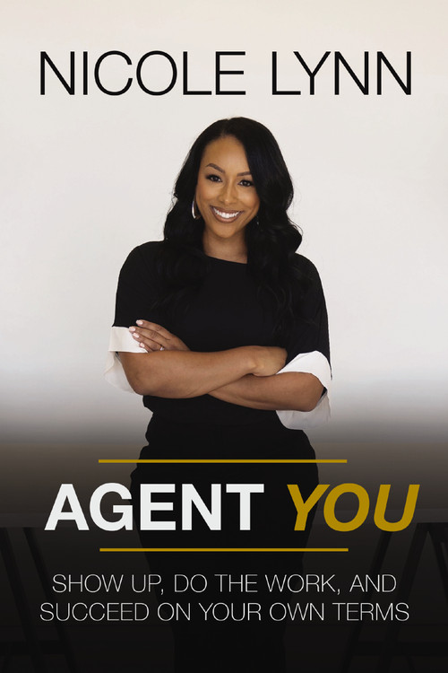 Agent You (Show Up, Do the Work, and Succeed on Your Own Terms) by Nicole Lynn, 9780785238041