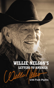 Willie Nelson's Letters to America (Heartfelt Reflections, Songs, and Humor from a Country Music Legend) by Willie Nelson, Turk Pipkin, 9780785241546