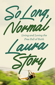 So Long, Normal (Living and Loving the Free Fall of Faith) by Laura Story, 9780785248521