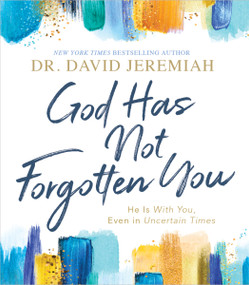 God Has Not Forgotten You (He Is with You, Even in Uncertain Times) by Dr.  David Jeremiah, 9781400211364