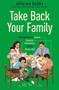 Take Back Your Family (From the Tyrants of Burnout, Busyness, Individualism, and the Nuclear Ideal) by Jefferson Bethke, 9781400221769