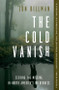 The Cold Vanish (Seeking the Missing in North America's Wildlands) - 9781538747582 by Jon Billman, 9781538747582