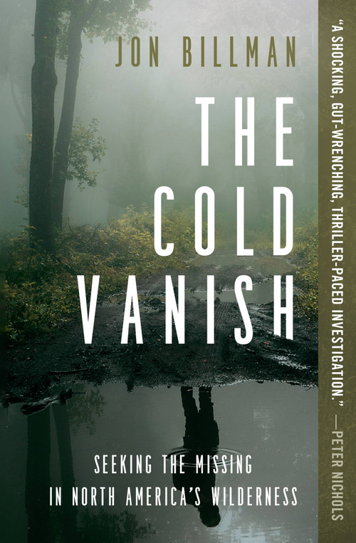 The Cold Vanish (Seeking the Missing in North America's Wilderness) - 9781538747582 by Jon Billman, 9781538747582