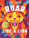 Roar Like a Lion (90 Devotions to a Courageous Faith) by Levi Lusko, Tama Fortner, Catherine Pearson, 9781400224364