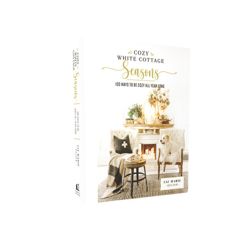Cozy White Cottage Seasons (100 Ways to Be Cozy All Year Long) by Liz Marie Galvan, 9781400224555
