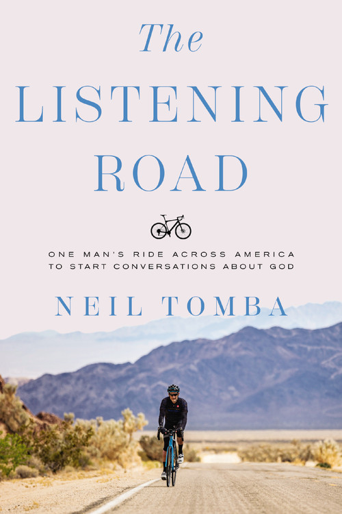 The Listening Road (One Man's Ride Across America to Start Conversations About God) by Neil Tomba, 9781400224593