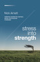 Stress Into Strength (Resilience Routines for Warriors, Wimps, and Everyone in Between) by Nick Arnett, 9781400224692