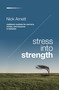 Stress Into Strength (Resilience Routines for Warriors, Wimps, and Everyone in Between) by Nick Arnett, 9781400224692