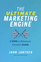 The Ultimate Marketing Engine (5 Steps to Ridiculously Consistent Growth) by John Jantsch, 9781400224777