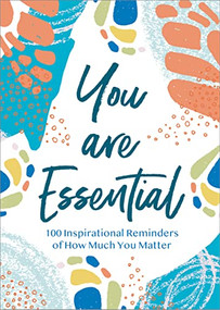 You Are Essential (100 Inspirational Reminders of How Much You Matter) by Thomas Nelson Gift Books, 9781400228447