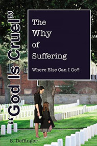 God is Cruel (Where Else Can I Go? The Why of Suffering) - 9781400332731 by S Deffinger, 9781400332731