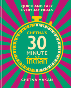 Chetna's 30 Minute Indian (Quick and Easy Everyday Meals) by Chetna Makan, 9781784727505