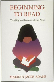 Beginning to Read (Thinking and Learning about Print) by Marilyn Jager Adams, 9780262510769