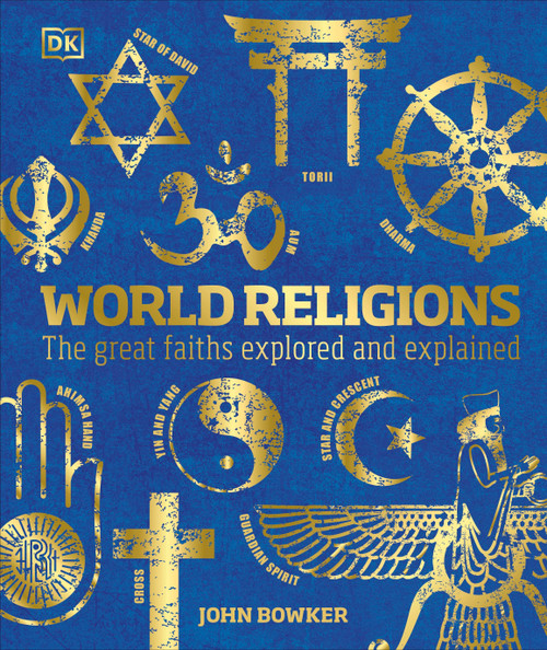 World Religions (The Great Faiths Explored and Explained) - 9780744034752 by John Bowker, 9780744034752