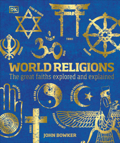 World Religions (The Great Faiths Explored and Explained) - 9780744034752 by John Bowker, 9780744034752
